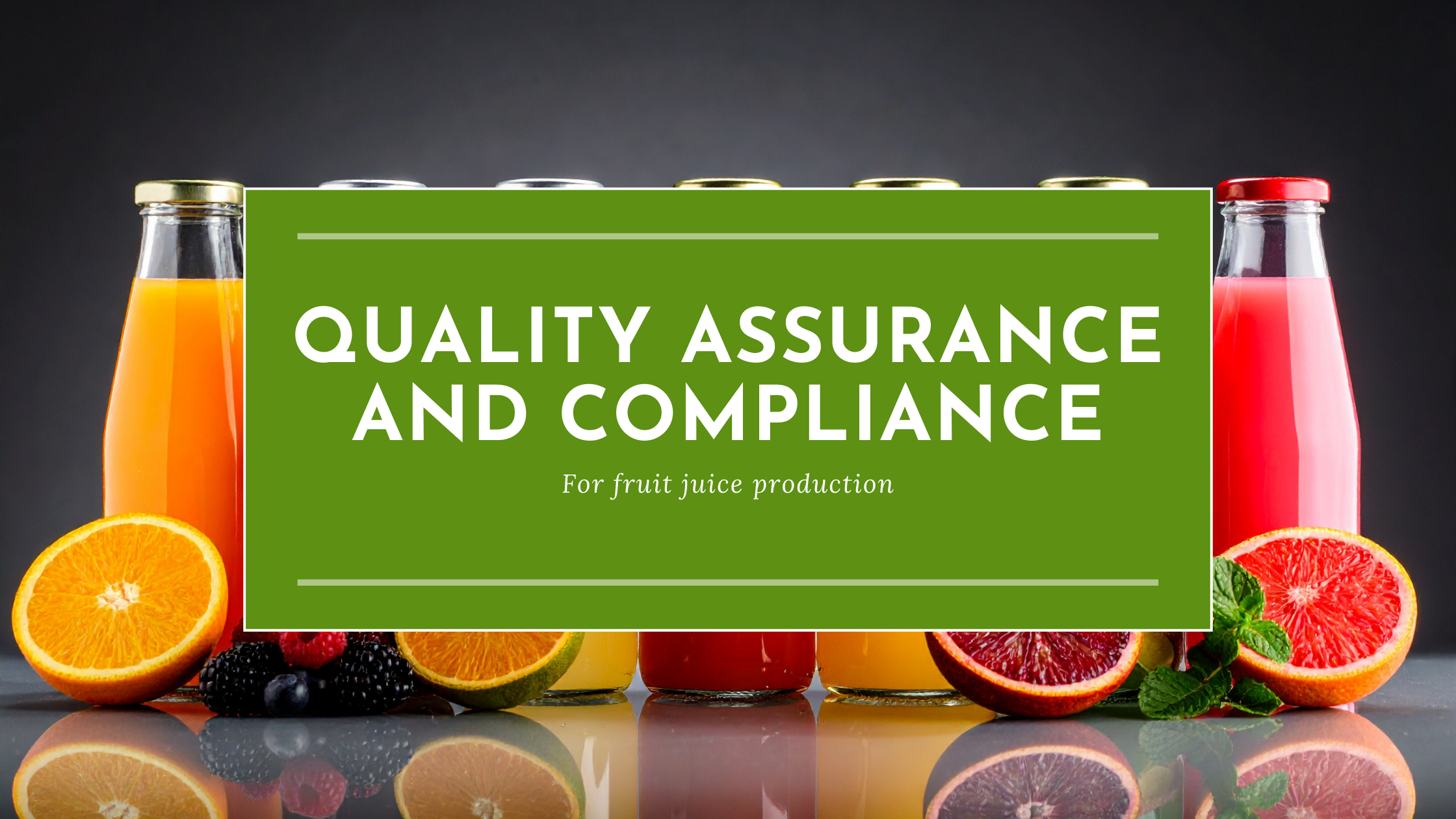 Quality assurance and compliance for fruit juice production